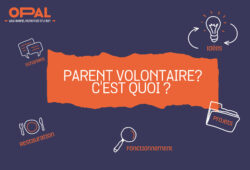 OPAL – PARENT VOLONTAIRE ? C’EST QUOI ?